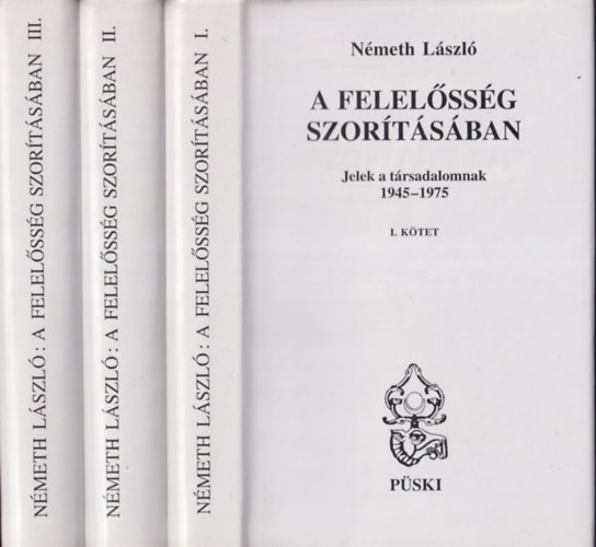 Németh László - A felelősség szorításában I-III.