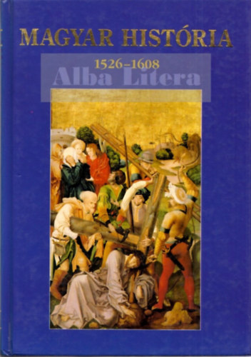 Nagy G�bor  (szerk.) - Magyar hist�ria 1526-1608