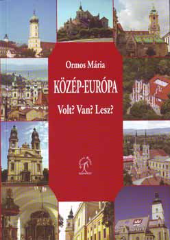 Ormos Mria - Kzp-Eurpa - Volt? Van? Lesz?