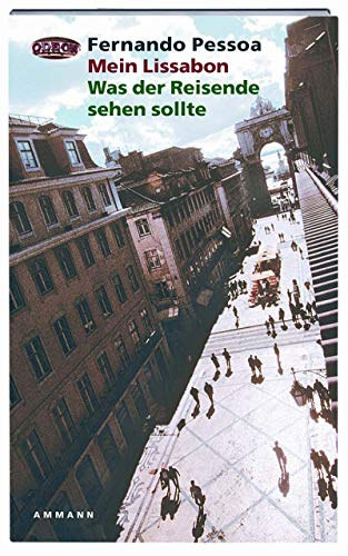 Fernando Pessoa - Mein Lissabon: Was der Reisende sehen sollte ("Az �n Lisszabonom: Amit az utaz�nak l�tnia kell" n�met nyelven)
