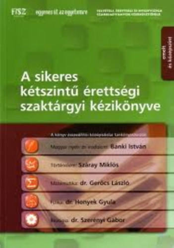 B�nki I.-Sz�ray M.-Ger�cs L.-Honyek Gy. - A sikeres k�tszint� �retts�gi szakt�rgyi k�zik�nyve