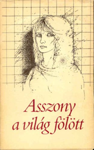 Németi Irén - Asszony a világ fölött - novellák