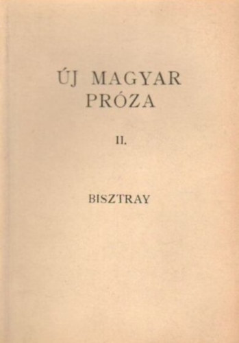 Bisztray Gyula  (szerk.) - �j magyar pr�za II.