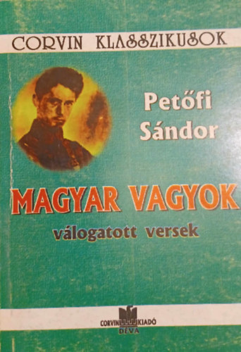 Pet�fi S�ndor - Magyar Vagyok v�logatott versek - Corvin Klasszikusok