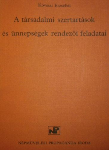 K�vessi Erzs�bet - A t�rsadalmi szertart�sok �s �nneps�gek rendez�i feladatai