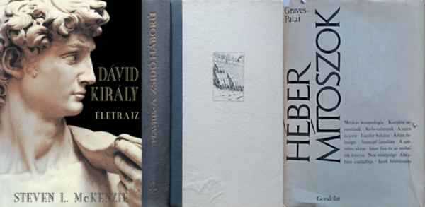 Robert Graves - Steven L. McKenzie, Flavius Josephus Raphael Patai - 3 mű a zsidóság történelméről: Dávid király - Életrajz + A zsidó háború + Héber mítoszok