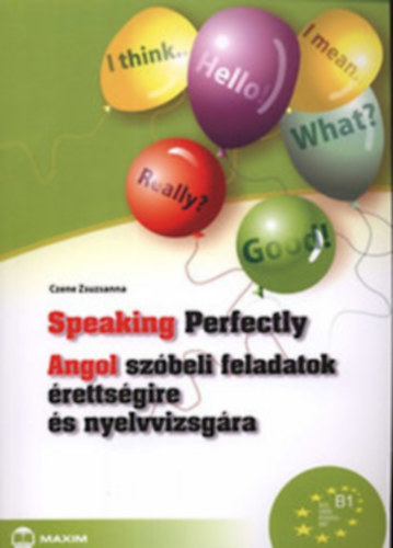 Czene Zsuzsanna - Speaking Perfectly Angol szbeli feladatok rettsgire s nyelvvizsgra