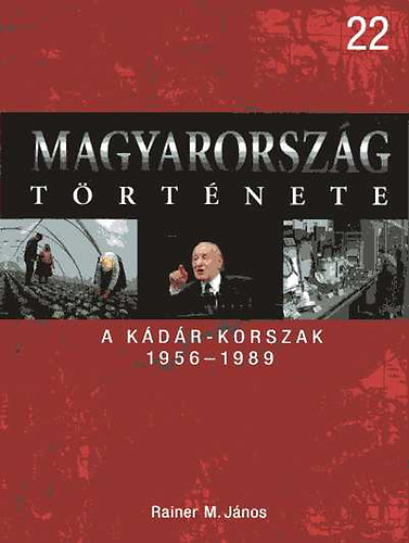 Magyarország története 22 - A kádár - korszak 1956-1989