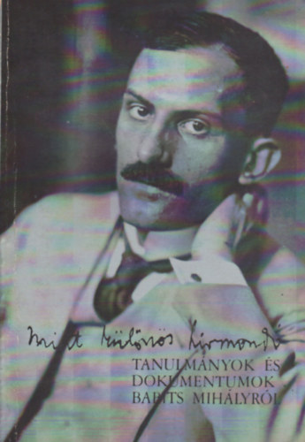 Kelevéz Ágnes (szerk.) - Mint különös hírmondó - Tanulmányok, dokumentumok Babits Mihály születésének 100. évfordulójára