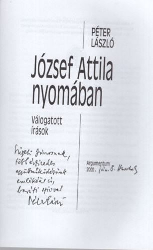 Péter László - József Attila nyomában - Válogatott írások - Dedikált
