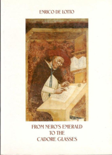 Enrico de Lotto - From Nero's Emerald to the Cadore Glasses