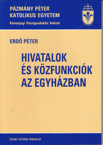 Erd� P�ter - Hivatalok �s k�zfunkci�k az egyh�zban