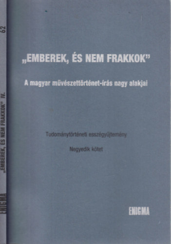 "Emberek, s nem frakkok"- A magyar mvszettrtnet-rs nagy alakjai IV. (Enigma 62.)