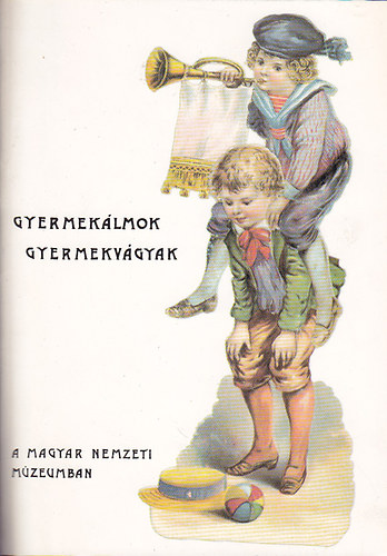 Magyar Nemzeti M�zeum - Gyermek�lmok, gyermekv�gyak