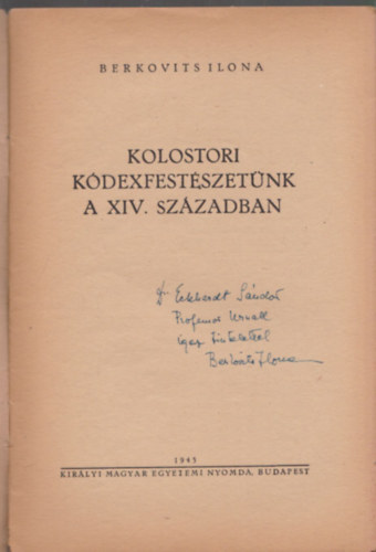 Berkovits Ilona - Kolostori kdexfestszetnk a XIV. szzadban (Eckhardt Sndornak dediklt pldny)