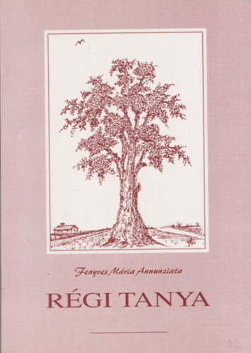 Fenyves M�ria Annunziata - R�gi tanya (dedik�lt)