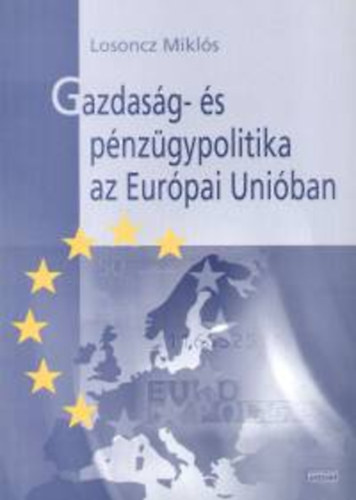 Losoncz Mikl�s - Gazdas�g- �s p�nz�gypolitika az Eur�pai Uni�ban