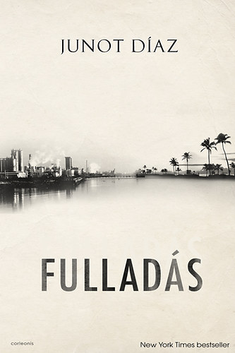 Junot Díaz - Fulladás