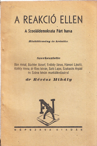 dr. Rvsz Mihly  (szerk.) - A reakci ellen - A Szocildemokrata Prt harca - Hskltemny s krnika