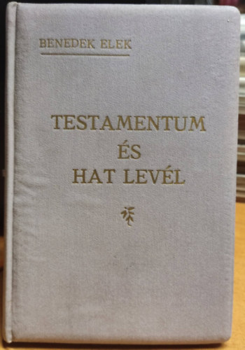 Benedek Elek - Testamentum �s hat lev�l