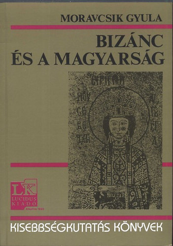 Moravcsik Gyula - Bizánc és a magyarság