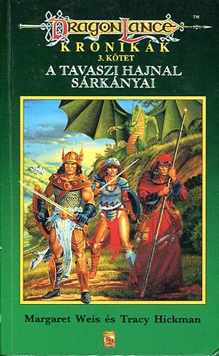 Tracy Hickman Margaret Weis - Dragonlance Krnikk: A tavaszi hajnal srknyai (3.ktet)