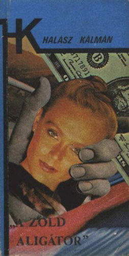 Hal�sz K�lm�n - "A z�ld alig�tor"