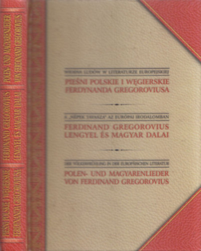 A N�pek tavasza az eur�pai irodalomban (Ferdinand Gregorovius lengyel �s magyar dalai) (lengyel-magyar-n�met)