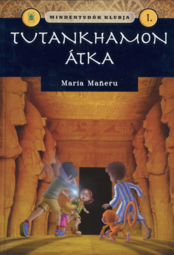 Maria Maneru - Mindentudk klubja 1. - Tutankhamon tka