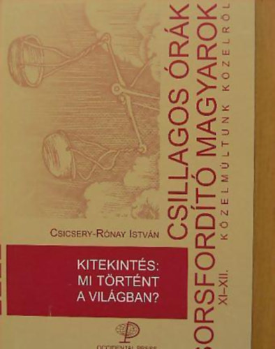 Cserenyey Géza Csicsery-Rónay István - Csillagos órák, sorsfordító magyarok XI-XII.