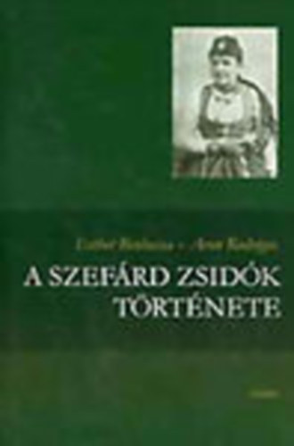 Esther Benbassa-Aron Rodrigue - A szefárd zsidók története