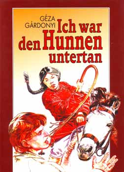 Grdonyi Gza - Ich war den Hunnen untertan