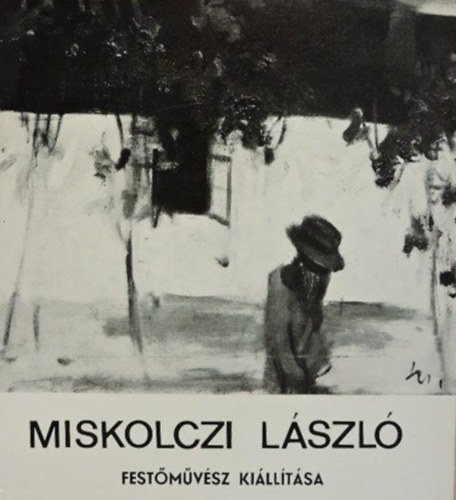 Miskolczi Lszl festmvsz killtsa