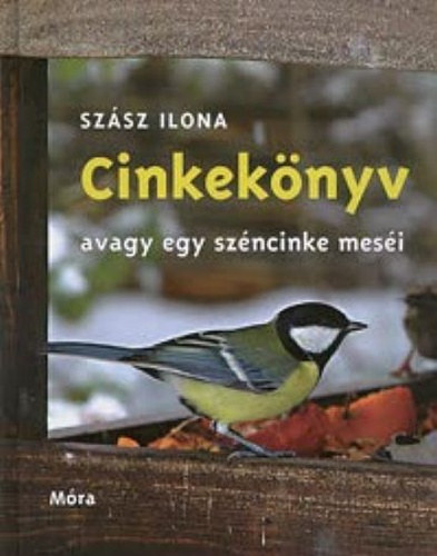 Sz�sz Ilona - Cinkek�nyv, avagy egy sz�ncinke mes�i