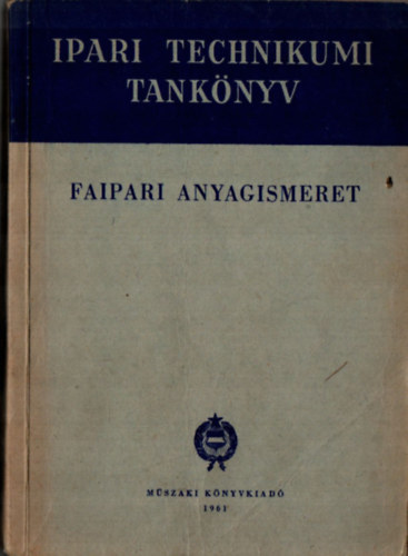 Pomogcs Bla, Tamsi Zoltn Barlai Ervin - Faipari anyagismeret - A faipari technikum I. II. osztlya szmra