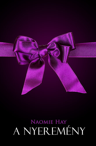 Naomie Hay - A nyerem�ny