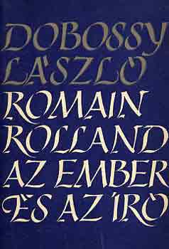 Dobossy L�szl� - Romain Rolland az ember �s az �r�