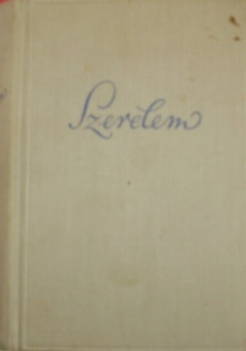 VAs Istv�n  (szerk.) - Szerelem (magyar k�lt�k szerelmes versei )