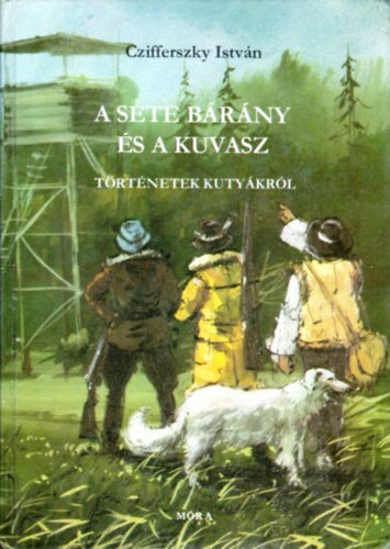 Czifferszky Istvn - A sete brny s a kuvasz (trtnetek kutykrl)