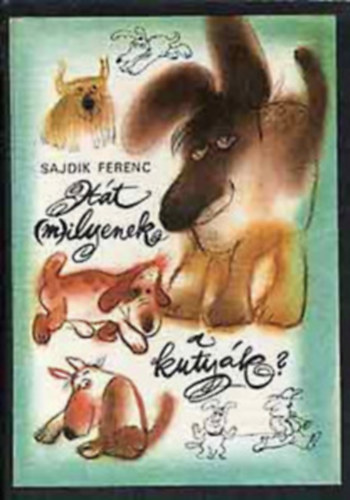 Sajdik Ferenc - Hát milyenek a kutyák