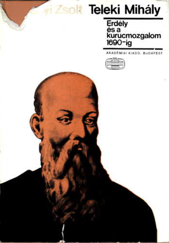 Trócsányi Zsolt - Teleki Mihály (Erdély és a kurucmozgalom 1690-ig)