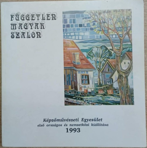 D�ncz�k Istv�n Dr.Gomola Gy�rgy Keszner Margit - A F�ggetlen Magyar Szalon K�pz�m�v�szeti Egyes�let els� Orsz�gos �s Nemzetk�zi ki�ll�t�sa 1993