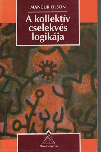 Mancur Olson - A kollektv cselekvs logikja  Kzjavak s csoportelmlet