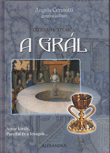 Angela Cerinotti - A Gr�l - Legend�k atlasza