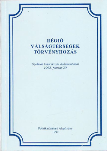 Wber Attila Szkely Gbor - Rgi, vlsgtrsgek, trvnyhozs (Szakmai tancskozs dokumentumai 1992. februr 20.)