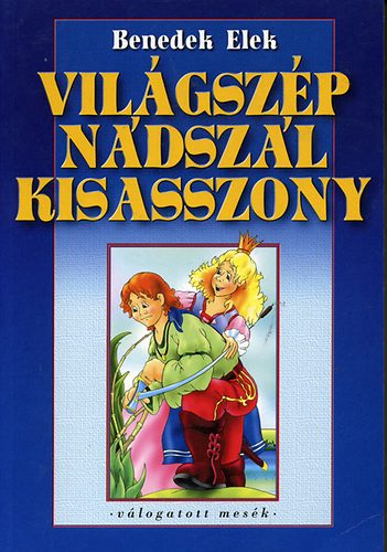 Benedek Elek - Vil�gsz�p N�dsz�l kisasszony