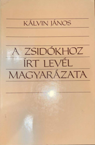 Kálvin János - A zsidókhoz írt levél magyarázata