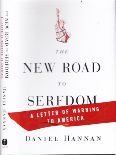 Daniel Hannan - The New Road to Serfdom - A Letter of Warning to America