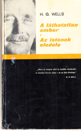 H. G. Wells - A l�thatatlan ember-Az Istenek eledele (K�t reg�ny)