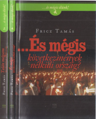 Fricz Tamás - 2db "...és mégis élünk!" - ...És mégis (következmények nélküli ország?) + Talán mégsem (következmények nélküli ország)